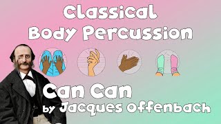 Classical Body Percussion Can Can by Offenbach [upl. by Ariaes260]