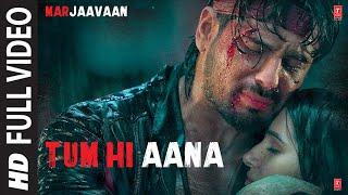 Tum Hi Aana Full Video  Marjaavaan  Riteish D Sidharth M Tara S  Jubin N  Payal Dev Kunaal V [upl. by Eartnoed178]