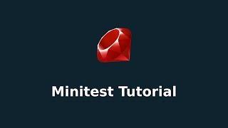 Ruby Minitest Tutorial [upl. by Moretta440]