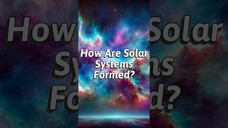 How Are Solar Systems Formed shorts [upl. by Onavlis]