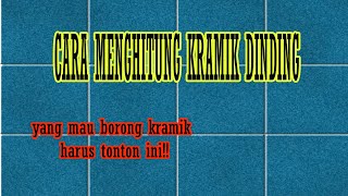 JADI BEGINII YA  CARA MENGHITUNG KRAMIK DINDING [upl. by Nasho]