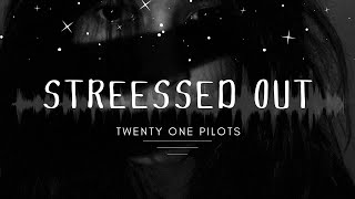 Stressed Out by Twenty One Pilots Lyrics [upl. by Lorolla]