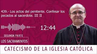 Catecismo 1457 Los actos del penitente Confesar los pecados al sacerdote III [upl. by Einnaf]