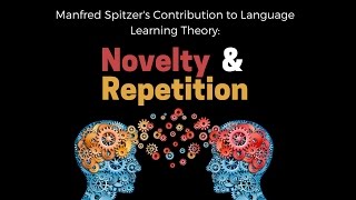 Manfred Spitzer’s Contribution to Language Learning Theory Novelty amp Repetition [upl. by Chap781]