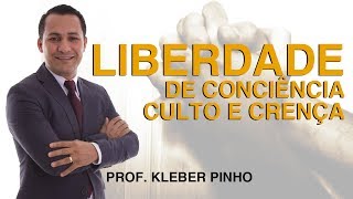 Liberdade de consciência crença e de culto  prof Kleber Pinho 03 [upl. by Daiz]