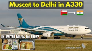 Luxurious OMAN AIR A330 with UNLIMITED MEALS  MUSCAT to DELHI Flight Report [upl. by Ytoc467]