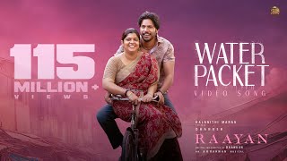 Water Packet  Video Song  RAAYAN  Dhanush  Sun Pictures  AR Rahman  Santhosh Narayanan [upl. by Ninnahc]