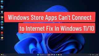 Windows Store Apps Can’t Connect to Internet Fix In Windows 1110 [upl. by Rainah]