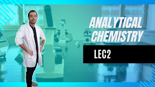 Analytical Chemistry كيميا تحليلية Lec 2 AG [upl. by Hahseram553]