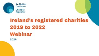 Irelands registered charities 2019 to 2022 webinar [upl. by Rufe326]