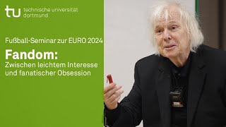 FußballSeminar zur EURO 2024 – Fandom Zwischen leichtem Interesse und fanatischer Obsession [upl. by Htieh]