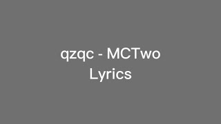 qzqc  MCTwo Lyrics [upl. by Anrev]