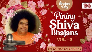 1945  Pining Shiva Bhajans Vol  2  Sri Sathya Sai Bhajans [upl. by Yuji819]