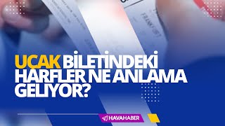 Uçak Biletlerindeki Harfler Ne Anlama Geliyor [upl. by Jenifer]