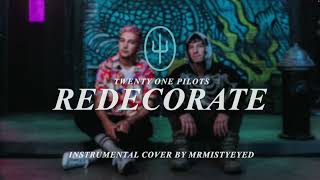 Redecorate  Instrumental Cover UPDATED  twenty one pilots [upl. by Brier709]