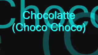 Chocolate A Choco Choco lyrics [upl. by Asreht654]