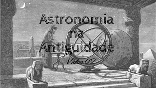 Introdução a Astronomia 02 Astronomia na Antiguidade [upl. by Assilak]