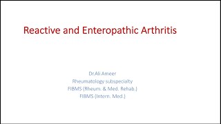 Reactive and enteropathic arthritis Dr Ali Ameer [upl. by Ilahtan]