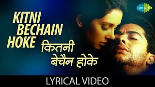 कितनी बेचैन होक  Kitni Bechain Hoke with lyrics  Kasoor  Aftab Shivdasani  Liza Ray [upl. by Ennahtebazile582]