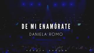 De mi enamórate Daniela Romo  letra  video [upl. by Pattin]