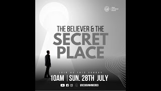 JESUS UNHINDERED CHURCH  THE BELIEVER amp THE SECRET PLACE  28TH JULY 2024 [upl. by Ynnaf602]