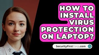 How To Install Virus Protection On Laptop  SecurityFirstCorpcom [upl. by Aksel]