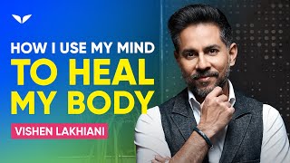 Using The Mind To Heal The Body  Vishen Lakhiani [upl. by Angie]