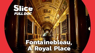 Fontainebleau Castle an Architectural Gem  FULL DOCUMENTARY [upl. by Cheke]