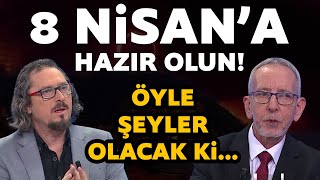 8 Nisana hazır olun Öyle şeyler olacak ki [upl. by Groeg]