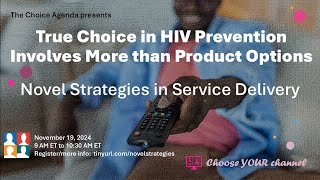 Choice in HIV Prevention Involves More than Product Options Novel strategies in service delivery [upl. by Otilegna715]