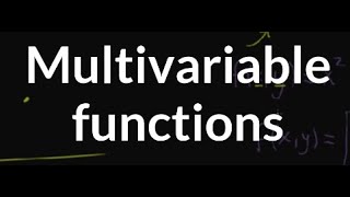 Multivariable Functions 1 [upl. by Vincenz]