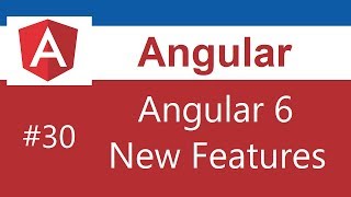 Angular Tutorial  30  Angular 6 New Features and Changes [upl. by Sholley]