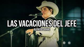 Las Vacaciones Del Jefe  Alfredo Olivas Corridos Progresivos [upl. by Calista]