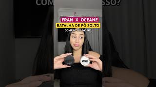 FRANCINY EHLKE x OCEANE BATALHA de PÓ Compro ou passo maquiagem dicas beleza francinyehlke [upl. by Chryste981]