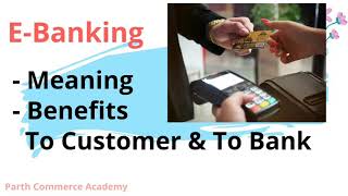 EBanking meaning amp Benefits to Customers amp Bank from it Ch4 class 11th Business Studies CBSE [upl. by Naiditch]