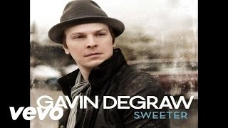 Gavin DeGraw  Sweeter Official Audio [upl. by Yamauchi]