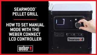 Weber Searwood Pellet Grill How to Set Manual Mode with the Weber Connect LCD Controller [upl. by Ylrbmik558]