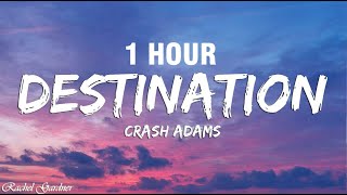 1 HOUR Crash Adams  Destination Lyrics [upl. by Eeliah]