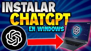 ✅ COMO DESCARGAR Y UTILIZAR CHAT GPT ✅ EN WINDOWS 1011  100 LEGAL [upl. by Rusty130]