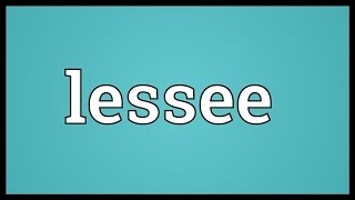 Lessee Meaning [upl. by Anileme]