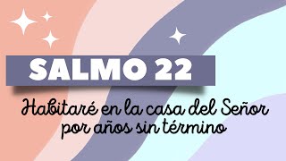 ▷ SALMO 22  Habitaré en la casa del Señor por años sin término [upl. by Letnuahs408]