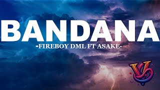 Fireboy DML  Banadana Ft Asake Lyrics [upl. by La Verne]