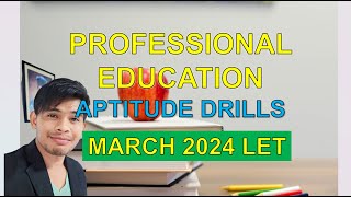 PROFESSIONAL EDUCATION APTITUDE DRILLS FOR MARCH LET REVIEW DRILLS 2024 [upl. by Brackett205]