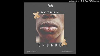 Dotman – Enugbe Official Audio [upl. by Sokairyk]