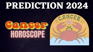 Cancer Zodiac Signs 2024 Horoscope Predictions [upl. by Naibaf]