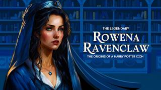 quotThe Legendary Rowena Ravenclaw  The Origins of a Harry Potter Iconquot [upl. by Odnala]