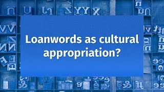 Loanwords as cultural appropriation [upl. by Erinna]