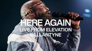 Here Again  Live From Elevation Ballantyne  Elevation Worship [upl. by Timothy147]