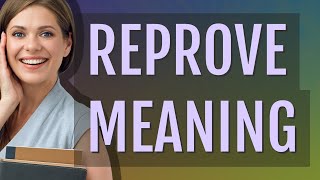 Reprove  meaning of Reprove [upl. by Eiramlehcar]