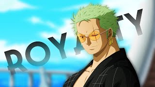 One Piece  AMV  Roronoa Zoro  Royalty [upl. by Hoy]